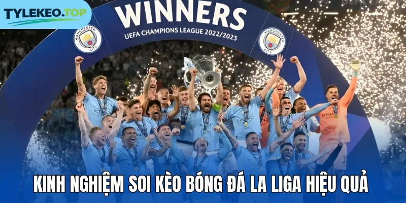 Kinh nghiệm soi kèo bóng đá La Liga hiệu quả 