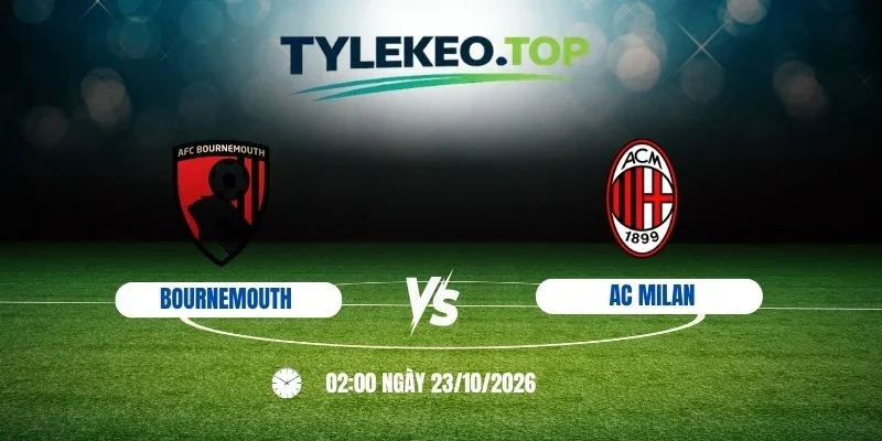 Kèo nhà cái Bournemouth vs AC Milan, C2 - 23/10/2026