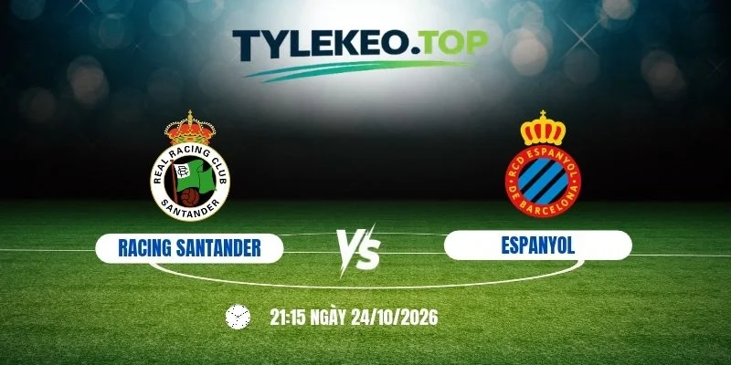 Kèo nhà cái Racing Santander vs Espanyol, La Liga - 24/10/2026